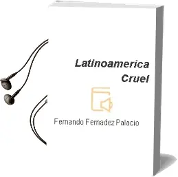 Descargar AudioLibro Latinoamerica Cruel de Fernando Fernadez Palacio año 2013