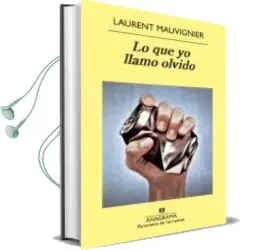 Descargar AudioLibro Lo que yo Llamo Olvido de Laurent Mauvignier año 2013