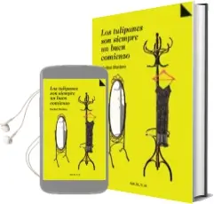 Descargar AudioLibro Los Tulipanes son Siempre un Buen Comienzo de Maribel Montero Muñoz año 2013