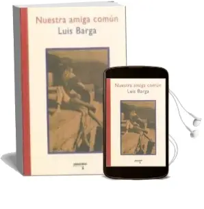 Descargar AudioLibro Nuestra Amiga Comun de Luis Barga año 2013