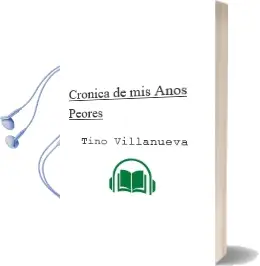 Descargar AudioLibro Cronica de mis Años Peores de Tino Villanueva año 2013