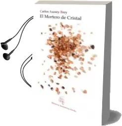 Descargar AudioLibro El Mortero de Cristal de Carlos Asorey Brey año 2013