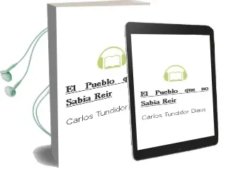 Descargar AudioLibro El Pueblo que no Sabia Reir de Carlos Tundidor Diaus año 2013