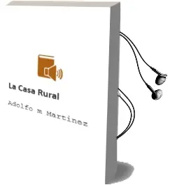 Descargar AudioLibro La Casa Rural de Adolfo M. Martinez año 2013