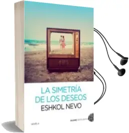 Descargar AudioLibro La Simetria de los Deseos de Eshkol Nevo año 2013