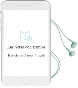 Descargar AudioLibro Las Setas con Bambu de Bartolome Aleñar Truyols año 2013