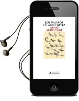 Descargar AudioLibro Los Pajaros de Auschwitz de Arno Surminsky año 2013