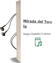 Descargar AudioLibro Mirada del Toro, la de Sergio Gonzalez Contreras año 2013