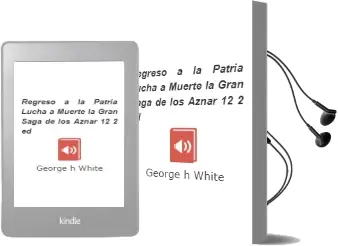 Descargar AudioLibro Regreso a la Patria; Lucha a Muerte (la Gran Saga de los Aznar 12 ) (2ª Ed.) de George H. White año 2013