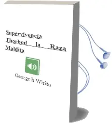 Descargar AudioLibro Supervivencia; ¡Thorbod!, la Raza Maldita de Georgr H. White año 2013