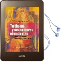 Descargar AudioLibro Tatiana y los Hombres Abundantes: Amor, Sexo y Poder en la Cuba d e Ayer y de hoy de Juan Arcocha año 2013