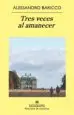 AudioLibro Tres Veces al Amanecer de Alessandro Baricco