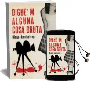Descargar AudioLibro Diguem Alguna Cosa Bruta de Diego Ameixeiras año 2013