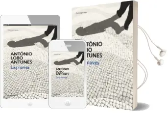 Descargar AudioLibro Las Naves de Antonio Lobo Antunes año 2013