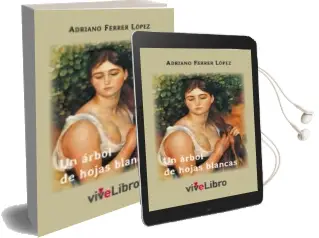 Descargar AudioLibro Un Arbol de Hojas Blancas de Adriano Ferrer Lopez año 2013