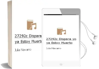 Descargar AudioLibro 27292C Dispara, yo ya Estoy Muerto de Julia Navarro año 2013