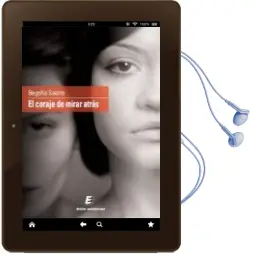 Descargar AudioLibro Coraje de Mirar Atras de Begoña Sastre año 2013