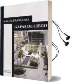 Descargar AudioLibro Gafas de Ciego de Xavier Franquesa año 2013