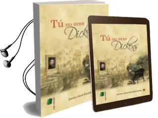 Descargar AudioLibro Tú no Eres Dickens de Carmen Alicia Gonzalez Dueñas año 2013