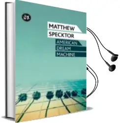 Descargar AudioLibro American Dream Machine de Matthew Specktor año 2013