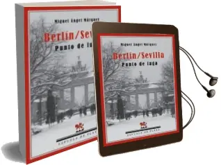 Descargar AudioLibro Berlín/Sevilla. Punto de Fuga de Miguel Angel Marquez año 2013
