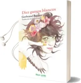 Descargar AudioLibro Diez Gansos Blancos de Gerbrand Bakker año 2013