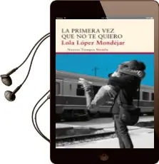 Descargar AudioLibro La Primera vez que no te Quiero de Lola Lopez Mondejar año 2013