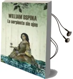Descargar AudioLibro La Serpiente sin Ojos de William Ospina año 2013