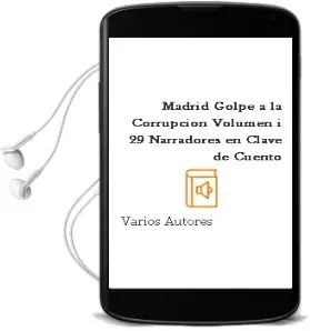 Descargar AudioLibro Madrid: Golpe a la Corrupción. Volumen i (29 Narradores en Clave de Cuento) de Varios Autores año 2013