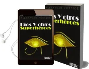 Descargar AudioLibro Dios y Otros Superhéroes de Alexander Vortice año 2013