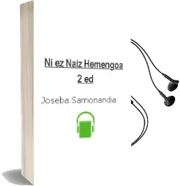 Descargar AudioLibro Ni ez Naiz Hemengoa (2ª Ed.) de Joseba Sarrionandia año 2013