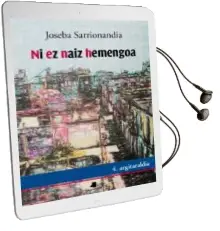 Descargar AudioLibro Ni ez Naiz Hemengoa de Joseba Sarrionaindia año 2013