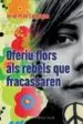 AudioLibro Oferiu Flors als Rebels que Fracassaren de Oriol Pi De Cabanyes