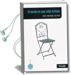 Descargar AudioLibro Sentado en una Silla Helada de Jose Antonio Lozano año 2013