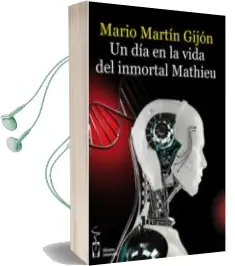 Descargar AudioLibro Un dia en la Vida del Inmortal Mathieu de Mario Martin Gijon año 2013