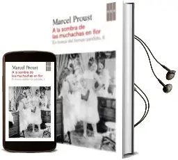 Descargar AudioLibro A la Sombra de las Muchachas en Flor (en Busca del Tiempo Perdido ii) de Marcel Proust año 2013