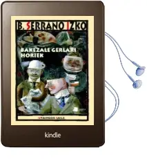 Descargar AudioLibro Bakezale Gerlari Horiek de Bixente Serrano Izko año 2013