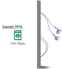 Descargar AudioLibro Desioen Hiria de Isidro Rikarte año 2013