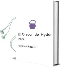 Descargar AudioLibro El Orador de Hyde Park de Joxemari Iturralde año 2013