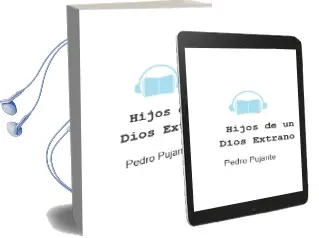 Descargar AudioLibro Hijos de un Dios Extraño de Pedro Pujante año 2013