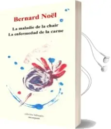 Descargar AudioLibro La Enfermedad de la Carne-La Maladie de la Chair de Bernard Noel año 2013