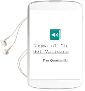 Descargar AudioLibro Dogma el fin del Vaticano de F.M. Quintanilla año 2013