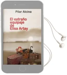 Descargar AudioLibro El Extraño Equipaje de Elisa Artay de Pilar Alcina año 2013