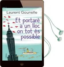 Descargar AudioLibro Et Portare a un Lloc on tot es Possible de Laurent Gounelle año 2013