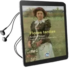 Descargar AudioLibro Flores Tardias de Anton Pavlovich Chejov año 2013