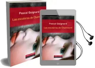 Descargar AudioLibro Las Escaleras de Chambord de Pascal Quignard año 2013