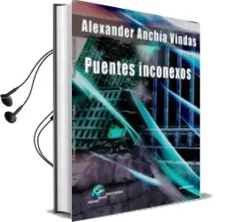 Descargar AudioLibro Puentes Inconexos de Alexander Anchia Vindas año 2013
