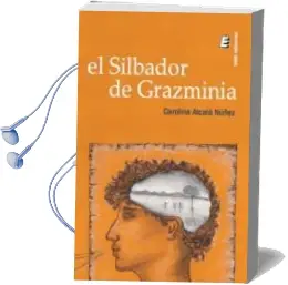 Descargar AudioLibro El Silbador de Grazminia de Carolina Alcala Nuñuz año 2014