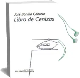 Descargar AudioLibro Libro de Cenizas de Jose Bonilla Cabrera año 2014