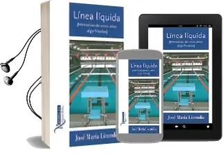Descargar AudioLibro Linea Liquida (Memorias de Unos Años Algo Frivolos) de Jose Maria Lizundia Zamalloa año 2014